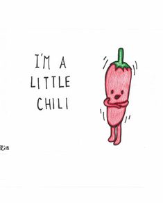 a drawing of a red pepper with the words i'm a little chilli on it