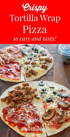 two pizzas sitting on top of a wooden table with text overlay that reads crispy tortilla wrap pizza so easy and tasty