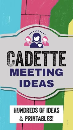 a sign that reads cadette meeting ideas hundreds of ideas and printables on it