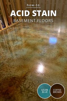 the cover of how to acid stain basement floors with blue and green paint on it