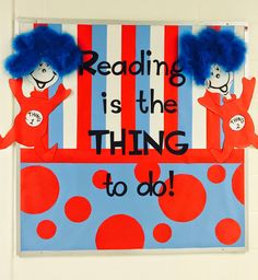 reading is the thing to do bulletin board with dr seuss and cat in the hat