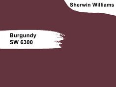 the words burgundy sw 6300 are painted in white on a maroon background with brown and white stripes