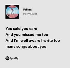 an image of harry styles with the words you said you care and you missed me too and i'm well aware i write too many songs about you