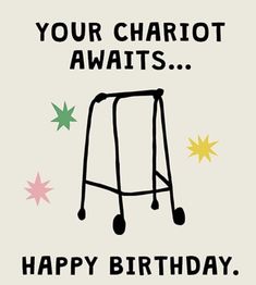 a card that says, your chariot awaits happy birthday with stars around the cart