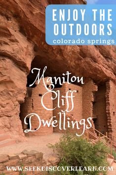 canyon cliff dwelling with text that reads enjoy the outdoorss colorado springs, maniton cliff dwelling