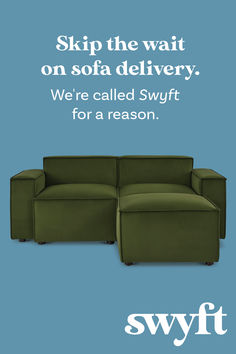 a green couch sitting in front of a blue background with the words, skip the wait on sofa delivery we're called swiff for a reason