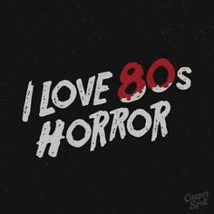 the words i love 80's horror written in white ink on a black background