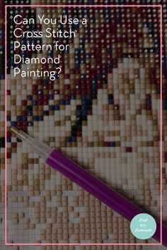 a cross stitch pattern for diamond painting with the text can you use a cross stitch pattern for diamond painting?