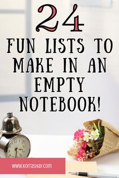 an empty notebook with the words, 24 fun lists to make in an empty notebook