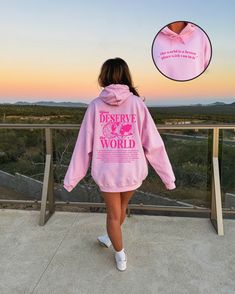 You Deserve The World, The World Is A Better Place With You In It Hoodie You Deserve The World, Christian Hoodies, Aesthetic Hoodie, Christian Sweatshirt, San Jose Ca, Pink Hoodie, Oversize Hoodie, Sweatshirt Designs, Cold Day