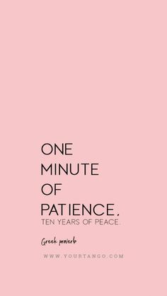 a pink background with the words one minute of patience ten years of peace