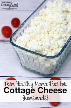 cottage cheese in a glass dish with tomatoes around it and text overlay reading trim healthy mama - fuelful cottage cheese homemade