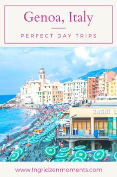 an image of the beach with umbrellas and buildings in the background that says genoa, italy perfect day trips