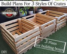 three wooden crates with the words build plans for 3 styles of crates on each side