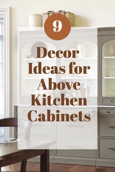 kitchen cabinet decor with text overlay nine decor ideas for above kitchen cabinets Upper Kitchen Cabinet Decor, Decorating Top Of Kitchen Cabinets, Glass Kitchen Cabinets Decor, Kitchen Cabinets Lighting, Decorate Top Of Kitchen Cabinets, Ideas For Above Kitchen Cabinets, Top Kitchen Cabinets Decor