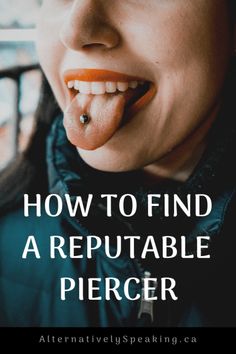 a woman sticking her tongue out with the words how to find a repuptable piercer