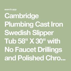 the text reads cambridge plumbing cast iron swedish slipper tub 58 x 30 with no faucet drillings and polished cho