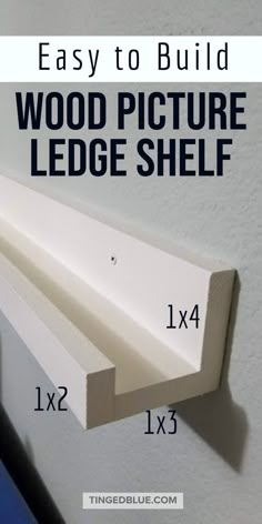 the instructions for how to build a wood picture ledge in an easy and cheap way