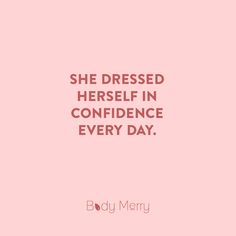 a pink background with the words, she dressed herself in confience every day