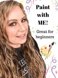 a woman with long hair smiling and wearing a t - shirt that says paint with me great for beginners