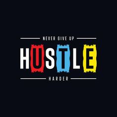 the words hustle are painted in different colors and sizes on a black background with white lettering