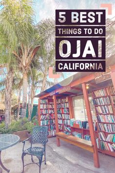 a table and chairs in front of a bookshelf with the words 5 best things to do in ojai, california