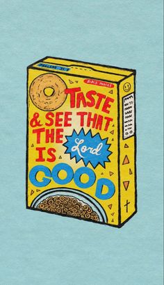 a cereal box with the words taste and see that it's good on it