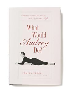 the book cover for what would audrey do? by pamella krogh, with an image of a woman laying on her stomach