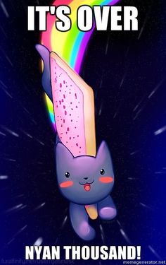 a cartoon cat flying through the air with a rainbow in it's back and text that reads, it's over nyan thousands