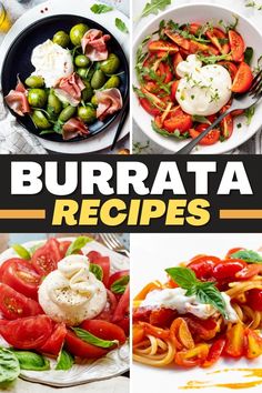 different types of food are shown with the words burrata recipes above them and below it