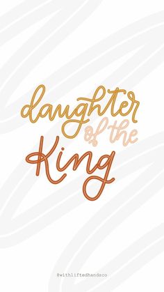 the words daughter of the king are in gold and orange on a white striped background