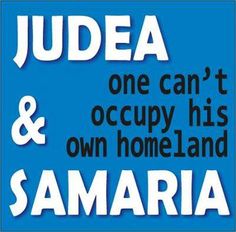 a blue and white poster with the words judea and one can't occupy his own homeland samaria