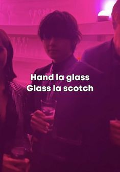 three people standing next to each other in front of a pink background with the words hand la glass glass la scotch