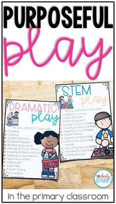 two posters with text that says, purposeful play dramatic play in the primary classroom