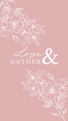 a wedding card with white flowers and the words love and gather on it in pink