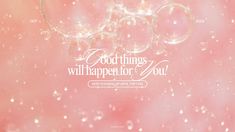 the words god things will happen for you are written in bubbles on a pink background