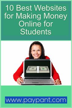 a woman holding a laptop with money on the screen and text that reads 10 best web sites for making money online for students