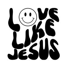 the word love like jesus with a smiley face