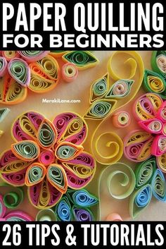 paper quilling for beginners 26 tips and instructions