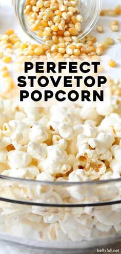 popcorn in a glass bowl with the words perfect stovetop popcorn over it and corn sprinkled on top