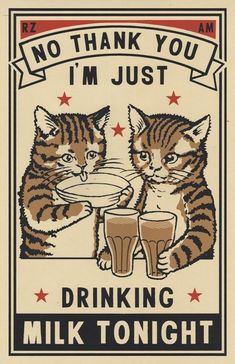 two cats are drinking from glasses with the words no thank you i'm just drinking milk