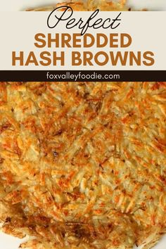 the perfect shredded hash browns recipe on a white plate with text overlay that reads, perfect shredded hash browns