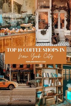 the top 10 coffee shops in new york city, including an old - fashioned shop