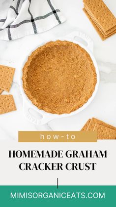 homemade graham cracker crust in a white dish with text overlay that reads how to