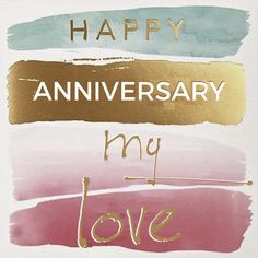 an anniversary card with the words happy and my love