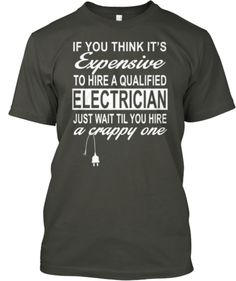 an electrician t - shirt that says if you think it's expensive to hire a