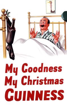 a man laying in bed with the caption'my goodness for christmas is guinness