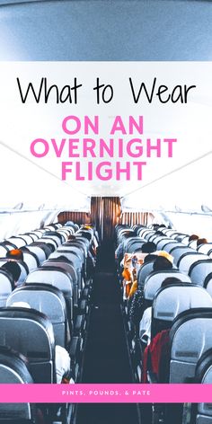 an airplane aisle with the words, what to wear on an overnight flight