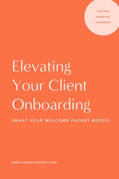 an orange background with the words, elevating your client onboarding what your welcome packet needs