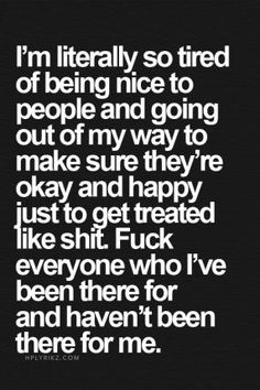 Taken Advantage Of Quotes, Fake Friend Quotes, Quotes About Change, Fake People Quotes, Now Quotes, Being Nice, So Tired, Fake Friends, Clear Your Mind